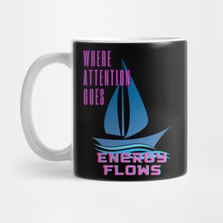 Where attention goes Energy flows Mug